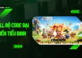 Full bộ code Đại Chiến Tiểu Binh