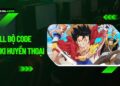 Full bộ Giftcode Haki Huyền Thoại