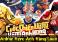 Tổng hợp Giftcode Anime Hero: Anh Hùng Loạn Chiến mới nhất